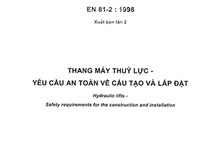 Tiêu chuẩn quốc gia TCVN 6396-2:2009 (EN 81-2 : 1998) về Thang máy thủy lực - Yêu cầu an toàn về cấu tạo và lắp đặt