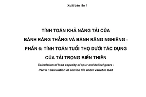Tiêu chuẩn quốc gia TCVN 7578-6:2007 (ISO 6336 - 6 : 2006) về Tính toán khả năng tải của bánh răng thẳng và bánh răng nghiêng - Phần 6: Tính toán tuổi thọ dưới tác dụng của tải trọng biến thiên