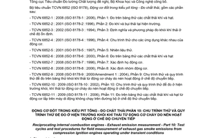 Tiêu chuẩn quốc gia TCVN 6852-10:2009 (ISO 8178-10 : 2002) về Động cơ đốt trong kiểu pittông - Đo chất thải - Phần 10: Chu trình thử và qui trình thử để đo ở hiện trường khói, khí thải từ động cơ cháy do nén làm việc ở chế độ chuyển tiếp