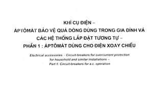 Tiêu chuẩn quốc gia TCVN 6434-1:2008 (IEC 60898-1 : 2003) về Khí cụ điện - Áptômát bảo vệ quá dòng dùng trong gia đình và các hệ thống lắp đặt tương tự - Phần 1: Áptômát dùng cho điện xoay chiều