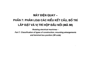 Tiêu chuẩn quốc gia TCVN 6627-7:2008 (IEC 60034-7 : 2001) về Máy điện quay - Phần 7: Phân loại các kiểu kết cấu, bố trí lắp đặt và vị trí hộp đầu nối (mã IM)
