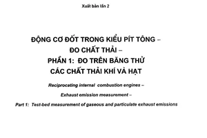 Tiêu chuẩn quốc gia TCVN 6852-1:2008 (ISO 8178-1:2006) về Động cơ đốt trong kiểu pít tông - Đo chất thải - Phần 1: Đo trên băng thử các chất thải khí và hạt