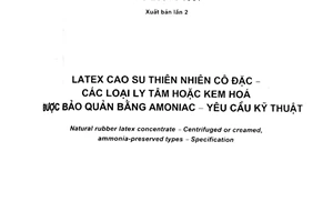 Tiêu chuẩn quốc gia TCVN 6314:2007 (ISO 2004 : 1997) về Latex cao su thiên nhiên cô đặc - Các loại ly tâm hoặc kem hoá được bảo quản bằng amoniac - Yêu cầu kỹ thuật