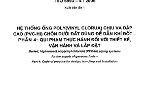 Tiêu chuẩn quốc gia TCVN 7614-4:2007 (ISO 6993 - 4 : 2006) về Hệ thống poly(vinyl clorua) chịu va đập cao (PVC-HI) chôn dưới đất dùng để dẫn khí đốt - Phần 4: Quy phạm thực hành đối với thiết kế, vận hành và lắp đặt