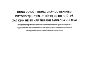 Tiêu chuẩn quốc gia TCVN 7663:2007 (ISO 11614 : 1999) về Động cơ đốt trong cháy do nén kiểu pittông tịnh tiến - Thiết bị đo độ khói và xác định hệ số hấp thụ ánh sáng của khí thải