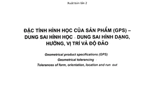 Tiêu chuẩn quốc gia TCVN 5906:2007 (ISO 1101 : 2004) về Đặc tính hình học của sản phẩm (GPS) - Dung sai hình học - Dung sai hình dạng, hướng, vị trí và độ đảo