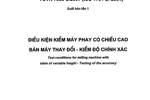 Tiêu chuẩn quốc gia TCVN 7683-2:2007 (ISO 1701-2:2004) về Điều kiện kiểm máy phay có chiều cao bàn máy thay đổi - Kiểm độ chính xác - Phần 2: Máy có trục chính thẳng đứng