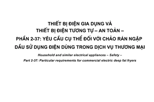 Tiêu chuẩn quốc gia TCVN 5699-2-37:2007 (IEC 60335-2-37 : 2005) về Thiết bị điện gia dụng và thiết bị điện tương tự - An toàn - Phần 2-37: Yêu cầu cụ thể đối với chảo rán ngập dầu sử dụng điện dùng trong dịch vụ thương mại