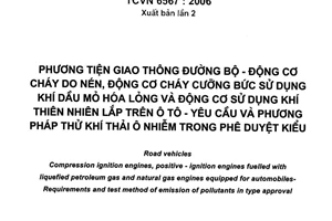 Tiêu chuẩn Việt Nam TCVN 6567:2006 về phương tiện giao thông đường bộ - Động cơ cháy do nén, động cơ cháy cưỡng bức sử dụng khí dầu mỏ hoá lỏng và động cơ sử dụng khí thiên nhiên lắp trên ô tô - Yêu cầu và phương pháp thử khí thải ô nhiễm trong phê duyệt kiểu do Bộ Khoa học và Công nghệ ban hành