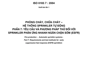 Tiêu chuẩn quốc gia TCVN 6305-7:2006 (ISO 6182−7: 2004) về Phòng cháy chữa cháy - Hệ thống sprinkler tự động - Phần 7: Yêu cầu và phương pháp thử đối với sprinkler phản ứng nhanh ngăn chặn sớm (ESFR)
