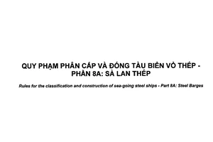 Tiêu chuẩn quốc gia TCVN 6259-8A:2003/SĐ 2:2005 về Quy phạm phân cấp và đóng tàu biển vỏ thép - Các tàu chuyên dùng - Phần 8A Sà lan thép