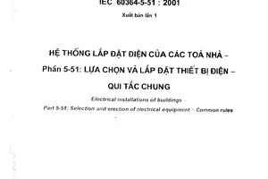 Tiêu chuẩn Việt Nam TCVN 7447-5-51:2004 về Hệ thống lắp đặt điện của các tòa nhà – Phần 5-51: Lựa chọn và lắp đặt thiết bị điện – Qui tắc chung