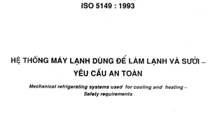 Tiêu chuẩn Việt Nam TCVN 6104:1996 (ISO 5149 : 1993) về Hệ thống máy lạnh dùng để làm lạnh và sưởi - Yêu cầu an toàn do Bộ Khoa học Công nghệ và Môi trường ban hành
