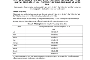 Tiêu chuẩn Việt Nam TCVN 6660:2000 (ISO 14911 : 1988) về chất lượng nước - xác định Li+, Na+, NH4+, K+, Mn++, Ca++, Mg++, Sr++ và Ba++ hoà tan bằng sắc ký ion - Phương pháp dùng cho nước và nước thải do Bộ Khoa học Công nghệ và Môi trường ban hành