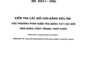Tiêu chuẩn Việt Nam TCVN 6735:2000 (BS 3923-1 : 1986) về Kiểm tra các mối hàn bằng siêu âm - Các phương pháp kiểm tra bằng tay các mối hàn nóng chảy trong thép ferit do Bộ Khoa học Công nghệ và Môi trường ban hành