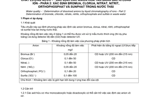 Tiêu chuẩn Việt Nam TCVN 6494-2:2000 (ISO 10304-2 : 1995) về chất lượng nước - xác định các anion hoà tan bằng sắc ký lỏng ion - Phần 2 - Xác định bromua, clorua, nitrat, nitrit, orthophosphat và sunphat trong nước thải do Bộ Khoa học Công nghệ và Môi trường ban hành