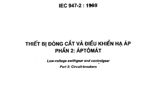 Tiêu chuẩn Việt Nam TCVN 6592-2:2000 (IEC 947-2 : 1995) về Thiết bị đóng cắt và điều khiển hạ áp - Phần 2. Aptomat do Bộ Khoa học Công nghệ và Môi trường ban hành