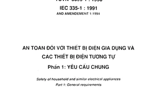 Tiêu chuẩn Việt Nam TCVN 5699-1:1998 (IEC 335-1 : 1991 And Amendement 1:1994) về An toàn đối với thiết bị điện gia dụng và các thiết bị điện tương tự - Phần 1: Yêu cầu chung