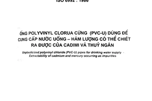 Tiêu chuẩn quốc gia TCVN 6140:1996 (ISO 6992 : 1986) về Ống polyvinyl clorua cứng (PVC-U) dùng để cung cấp nước uống - Hàm lượng có thể chiết ra được cadimi và thuỷ ngân chuyển đổi năm 2008 do Bộ Khoa học Công nghệ và Môi trường ban hành
