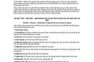 Tiêu chuẩn quốc gia TCVN 4897:1989 (ISO 3572 : 1976) Vải dệt thoi - Kiểu dệt - Định nghĩa và các thuật ngữ chung và các kiểu dệt cơ bản được chuyển đổi năm 2008 do Ủy ban Khoa học và Kỹ thuật Nhà nước ban hành