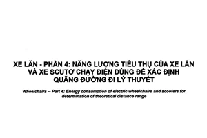 Tiêu chuẩn quốc gia TCVN7444-4:2010 (ISO 7176-4:2008) về Xe lăn - Phần 4: Năng lượng tiêu thụ của xe lăn và xe scutơ chạy điện dùng để xác định phạm vi quãng đường lý thuyết