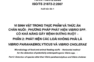 Tiêu chuẩn quốc gia TCVN 7905-2:2008 (ISO/TS 21872-2 : 2007) về Vi sinh vật trong thực phẩm và thức ăn chăn nuôi - Phương pháp phát hiện Vibrio spp. có khả năng gây bệnh đường ruột - Phần 2: Phát hiện các loài không phải là Vibrio parahaemolyticus và Vibrio cholerae