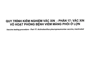 Tiêu chuẩn quốc gia TCVN 8685-17:2017 về Quy trình kiểm nghiệm vắc xin - Phần 17: Vắc xin vô hoạt phòng bệnh viêm màng phổi ở lợn