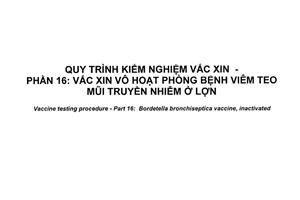 Tiêu chuẩn quốc gia TCVN 8685-16:2017 về Quy trình kiểm nghiệm vắc xin – Phần 16: Vắc xin vô hoạt phòng bệnh viêm teo mũi truyền nhiễm ở lợn