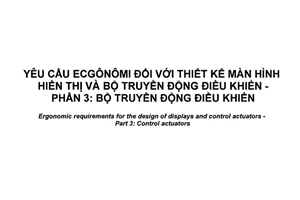 Tiêu chuẩn quốc gia TCVN 11697-3:2016 (ISO 9355-3:2006) về Yêu cầu ecgônômi đối với thiết kế màn hình hiển thị và bộ truyền động điều khiển - Phần 3: Bộ truyền động điều khiển