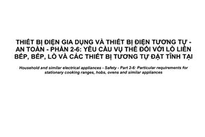 Tiêu chuẩn quốc gia TCVN 5699-2-6:2017 (IEC 60335-2-6:2014) về Thiết bị điện gia dụng và thiết bị điện tương tự - An toàn - Phần 2-6: Yêu cầu cụ thể đối với lò liền bếp, bếp, lò và các thiết bị tương tự đặt tĩnh tại