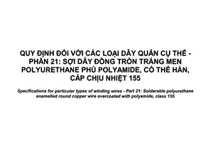 Tiêu chuẩn quốc gia TCVN 7675-21:2017 (IEC 60317-21:2013) về Quy định đối với các loại dây quấn cụ thể - Phần 21: Sợi dây đồng tròn tráng men polyurethane phủ polyamide, có thể hàn, cấp chịu nhiệt 155