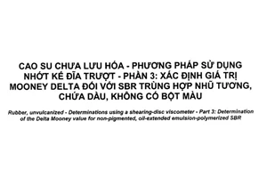 Tiêu chuẩn quốc gia TCVN 6090-3:2017 (ISO 289-3:2015) về Cao su chưa lưu hóa - Phương pháp sử dụng nhớt kế đĩa trượt - Phần 3: Xác định giá trị Mooney Delta đối với SBR trùng hợp nhũ tương, chứa dầu, không có bột màu