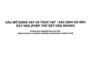 Tiêu chuẩn quốc gia TCVN 6763:2017 (ISO 6886:2016) về Dầu mỡ động vật và thực vật - Xác định độ bền ôxy hóa (Phép thử ôxy hóa nhanh)