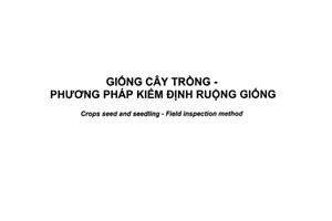 Tiêu chuẩn quốc gia TCVN 8550:2018 về Giống cây trồng - Phương pháp kiểm định ruộng giống