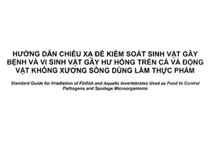 Tiêu chuẩn quốc gia TCVN 12079:2017 (ASTM F 1640-09(2016)) về Hướng dẫn chiếu xạ để kiểm soát sinh vật gây bệnh và vi sinh vật gây hư hỏng trên cá và động vật không xương sống dùng làm thực phẩm
